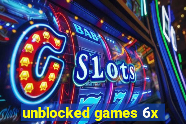 unblocked games 6x